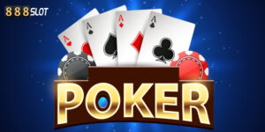 Poker 888Slot - Tái hiện sống động, luật chơi chuẩn quốc tế